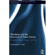 Wordplay and the Discourse of Video Games: Analyzing Words, Design, and Play