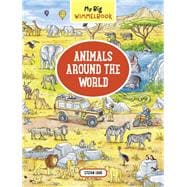 My Big Wimmelbook - Animals Around the World A Look-and-Find Book (Kids Tell the Story)