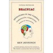 Brainiac Adventures in the Curious, Competitive, Compulsive World of Trivia Buffs