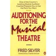 Auditioning for the Musical Theatre One of the Coutnry's Leading Musical Audition Coaches Prepares Y