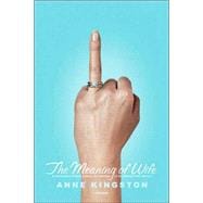 The Meaning of Wife A Provocative Look at Women and Marriage in the Twenty-first Century