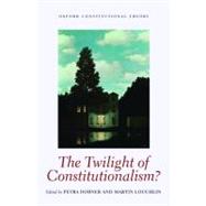 The Twilight of Constitutionalism