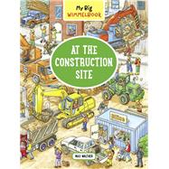 My Big WimmelbookAt the Construction Site A Look-and-Find Book (Kids Tell the Story)