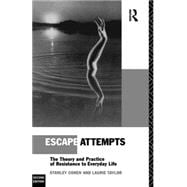 Escape Attempts: The Theory and Practice of Resistance in Everyday Life