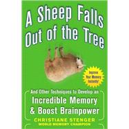 A Sheep Falls Out of the Tree: And Other Techniques to Develop an Incredible Memory and Boost Brainp