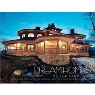 Dream Homes of the Carolinas An Exclusive Showcase of the Carolinas' Finest Architects, Designers an