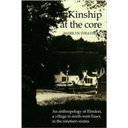 Kinship at the Core: An Anthropology of Elmdon, a Village in North-west Essex in the Nineteen-Sixtie