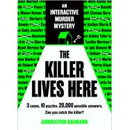 The Killer Lives Here 3 cases. 10 puzzles. 20,000 possible answers. Can you catch the killer?