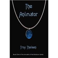 Animator : Book One in the Amulets of the Rainbow Series