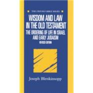Wisdom and Law in the Old Testament The Ordering of Life in Israel and Early Judaism