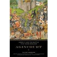 Agincourt Henry V and the Battle That Made England