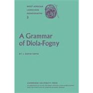 A Grammar of Diola-Fogny: A Language Spoken in the Basse-Casamance Region of Senegal