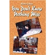 You Don't Know Nothing Miss