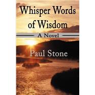 Whisper Words of Wisdom : A Novel