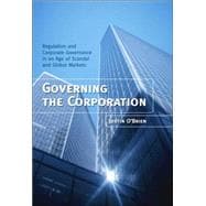 Governing the Corporation Regulation and Corporate Governance in an Age of Scandal and Global Market