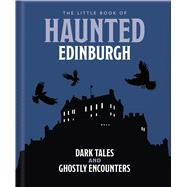 The Little Book of Haunted Edinburgh