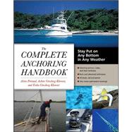 The Complete Anchoring Handbook Stay Put on Any Bottom in Any Weather