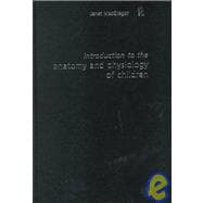 Introduction to the Anatomy and Physiology of Children: A guide for students of nursing, child care