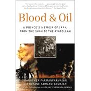 Blood & Oil A Prince's Memoir of Iran, from the Shah to the Ayatollah