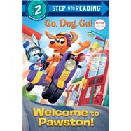 Welcome to Pawston! (Go, Dog. Go! Step Into Reading, Step 2)