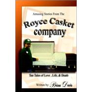 Amusing Stories from the Royce Casket Company : Ten Tales of Love, Life, and Death