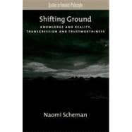 Shifting Ground Knowledge and Reality, Transgression and Trustworthiness