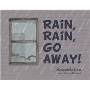 Rain Rain Go Away