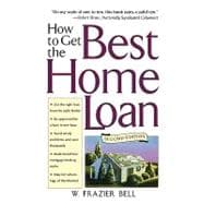 How to Get the Best Home Loan, 2nd Edition
