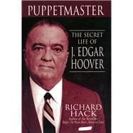 Puppetmaster The Secret Life of J. Edgar Hoover