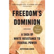 Freedoms Dominion (Winner of the Pulitzer Prize) A Saga of White Resistance to Federal Power