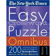 The New York Times Easy Crossword Puzzle Omnibus Volume 1 200 Solvable Puzzles from the Pages of The