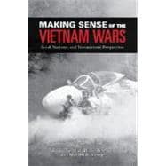 Making Sense of the Vietnam Wars Local, National, and Transnational Perspectives