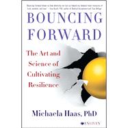 Bouncing Forward: The Art and Science of Cultivating Resilience