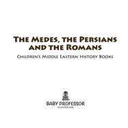 The Medes the Persians and the Romans   Childrens Middle Eastern History Books