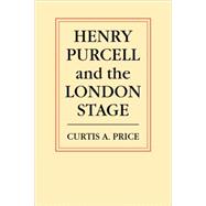 Henry Purcell and the London Stage