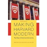 Making Harvard Modern The Rise of America's University