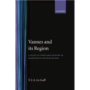 Vannes and Its Region A Study of Town and Country in Eighteenth-century France