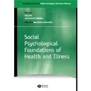Social Psychological Foundations of Health and Illness