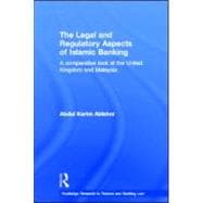 The Legal and Regulatory Aspects of Islamic Banking: A comparative look at the United Kingdom and Ma