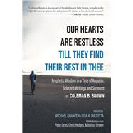 Our Hearts Are Restless Till They Find Their Rest in Thee