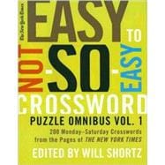 The New York Times Easy to Not-So-Easy Crossword Puzzle Omnibus Volume 1 200 Monday--Saturday Crossw