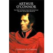 Arthur O'Connor : The Most Important Irish Revolutionary You May Never Have Heard Of