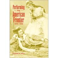 Performing the American Frontier 18701906