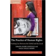 The Practice of Human Rights: Tracking Law Between the Global and the Local