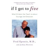If I Get to Five What Children Can Teach Us About Courage and Character