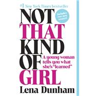 Not That Kind of Girl A Young Woman Tells You What She's Learned