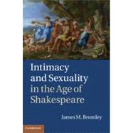 Intimacy and Sexuality in the Age of Shakespeare