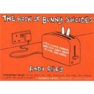 The Book of Bunny Suicides Little Fluffy Rabbits Who Just Don't Want to Live Anymore