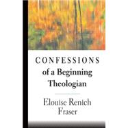 Confessions of a Beginning Theologian