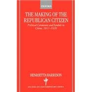 The Making of the Republican Citizen Political Ceremonies and Symbols in China 1911-1929